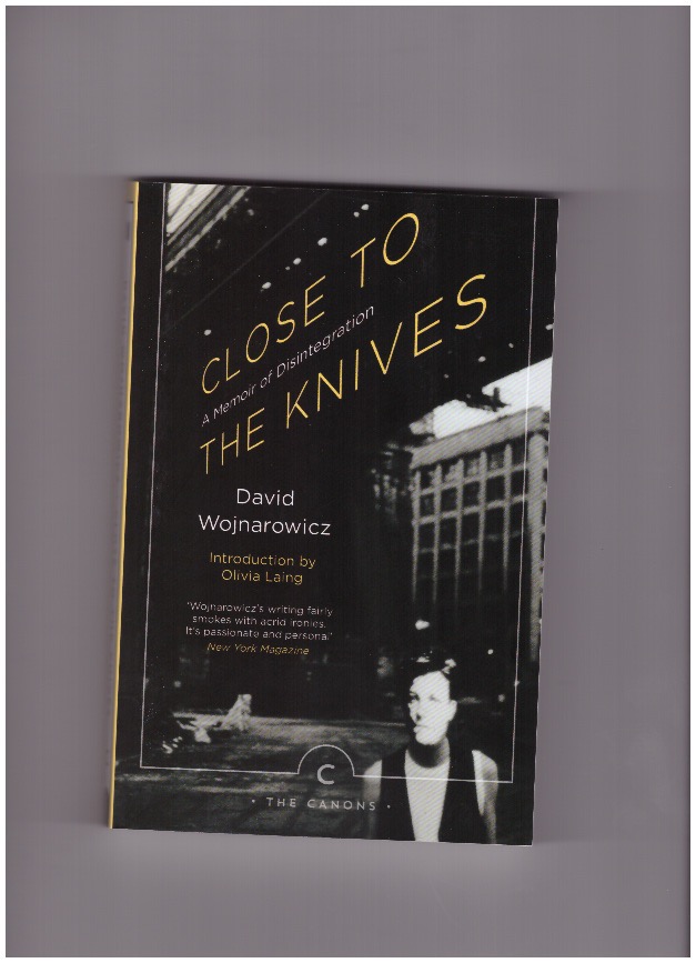 WOJNAROWICZ, David - Close to the Knives. A Memoir of Disintegration